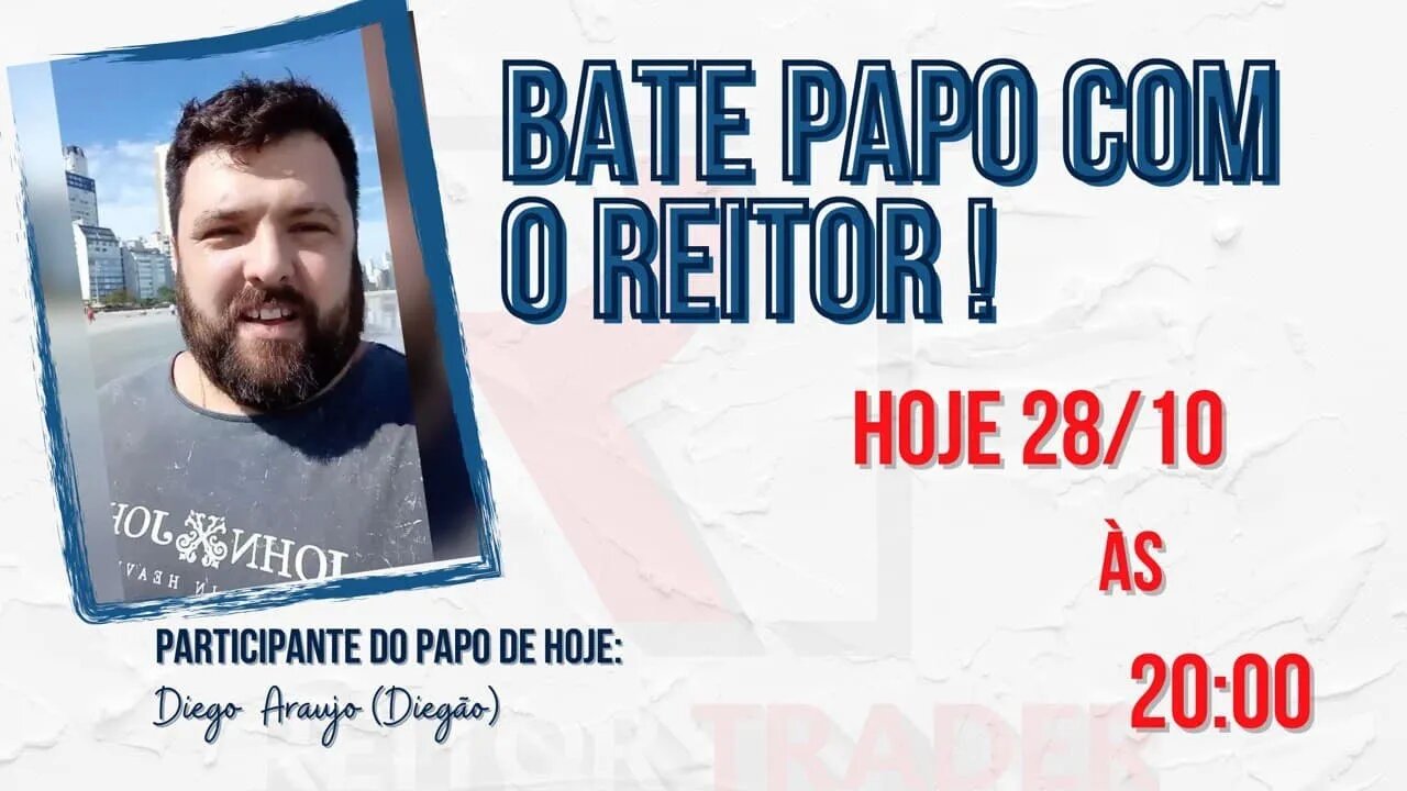 EAD REITOR TRADER - BATE-PAPO COM O REITOR CONVIDADO DIEGO ARAUJO (DIEGÃO) HOJE AS 20:00