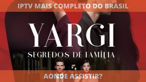 Aonde assistir a série YARGI: SEGREDOS DE FAMÍLIA