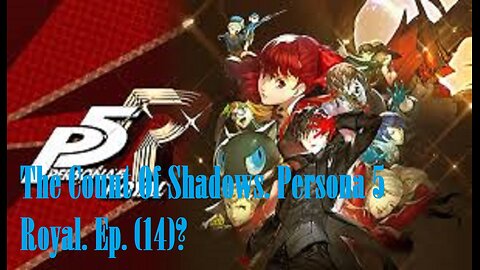 The Count Of Shadows. Persona 5 Royal. Ep. (14)? #persona5royal