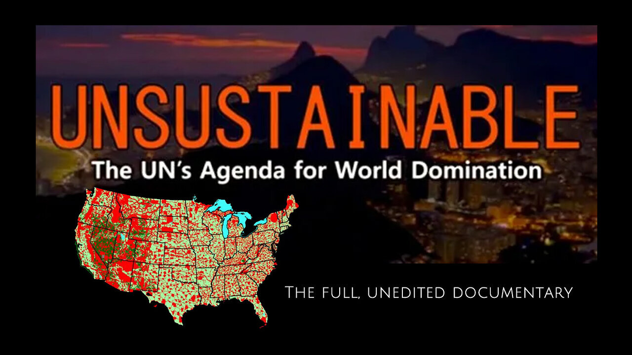 UNSUSTAINABLE - The UN's Agenda for World Domination