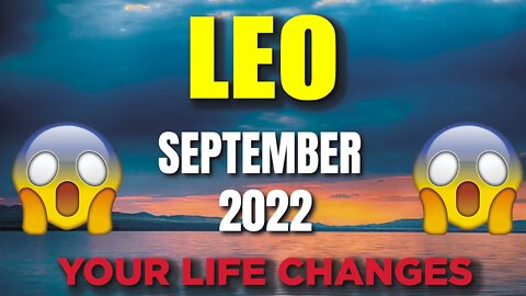 Leo ♌️ 😱😱YOUR LIFE CHANGES 😱😱 SEPTEMBER 2022♌️ Leo tarot♌️