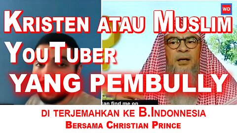 Kristen atau Muslim Youtuber - Siapa membully siapa - di komentari oleh Christian Prince. Vidio - 02