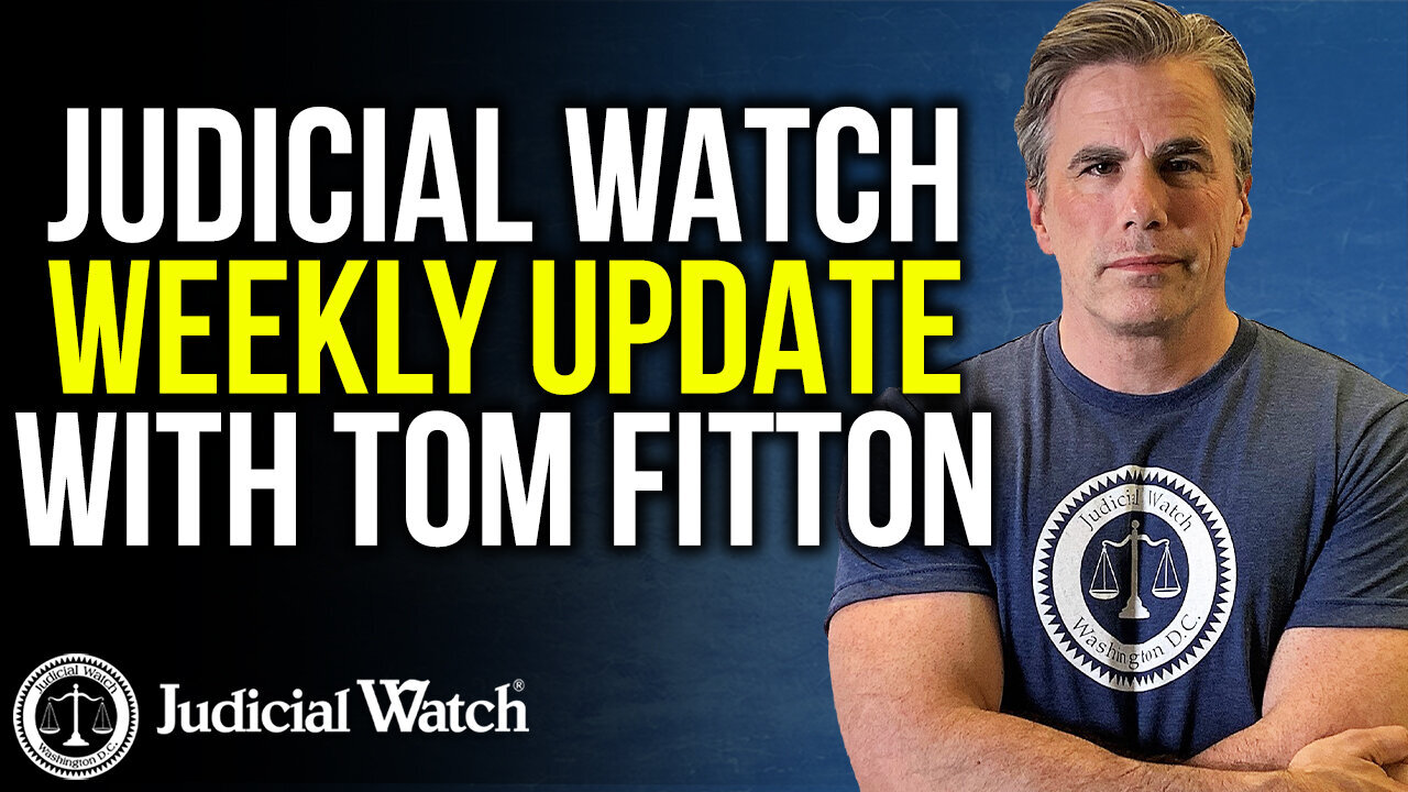 Judicial Watch Weekly Update w/ Tom Fitton