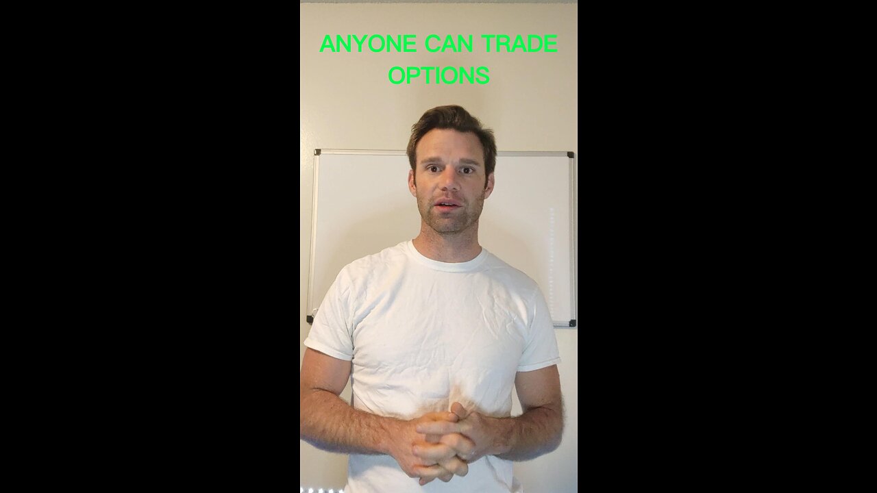 Anyone Can Trade Options