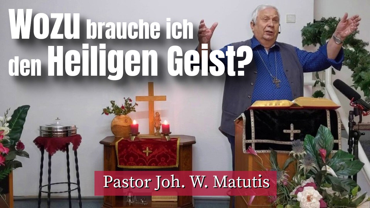 Joh. W. Matutis - Wozu brauche ich den Heiligen Geist? - 21. Januar 2023