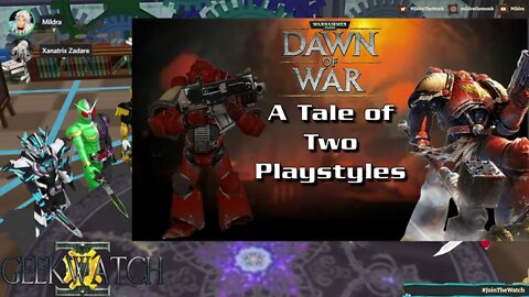 GeekWatch #74: Dawn of War - A Tale of Two Playstyles