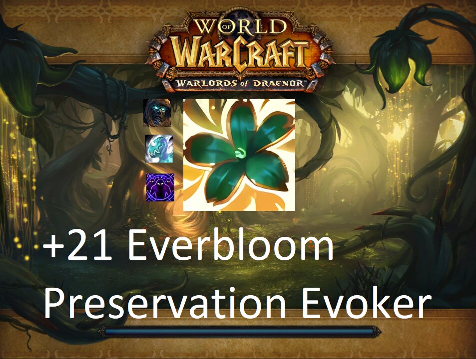 +21 Everbloom | Preservation Evoker | Tyrannical | Incorporeal | Spiteful | #72