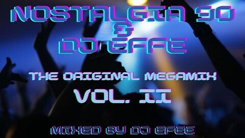 Nostalgia 90 & DJ Effe - The Original Megamix Vol. II - mixed by DJ Effe