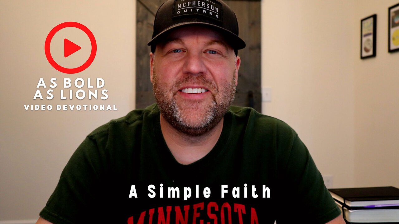 A Simple Faith | AS BOLD AS LIONS DEVOTIONAL | May 5, 2023