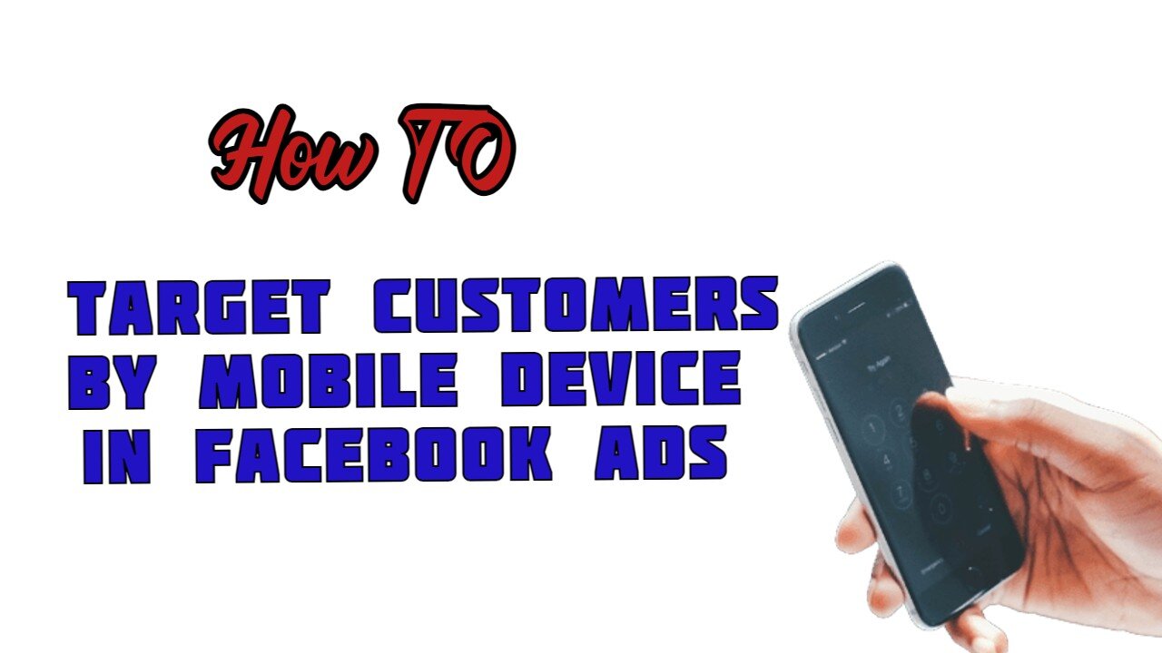 How To Target Customers By Device In Facebook Advertising