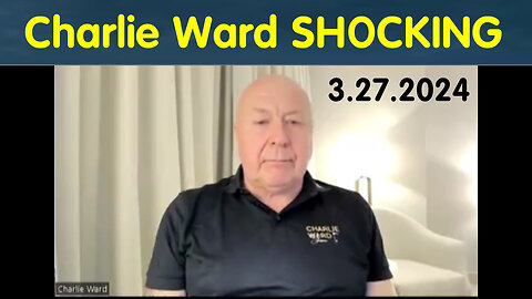 Charlie Ward SHOCKING News March 27, 2024