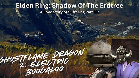 Elden Ring: Shadow Of The Erdtree - A Love Story Of Suffering Part 11!