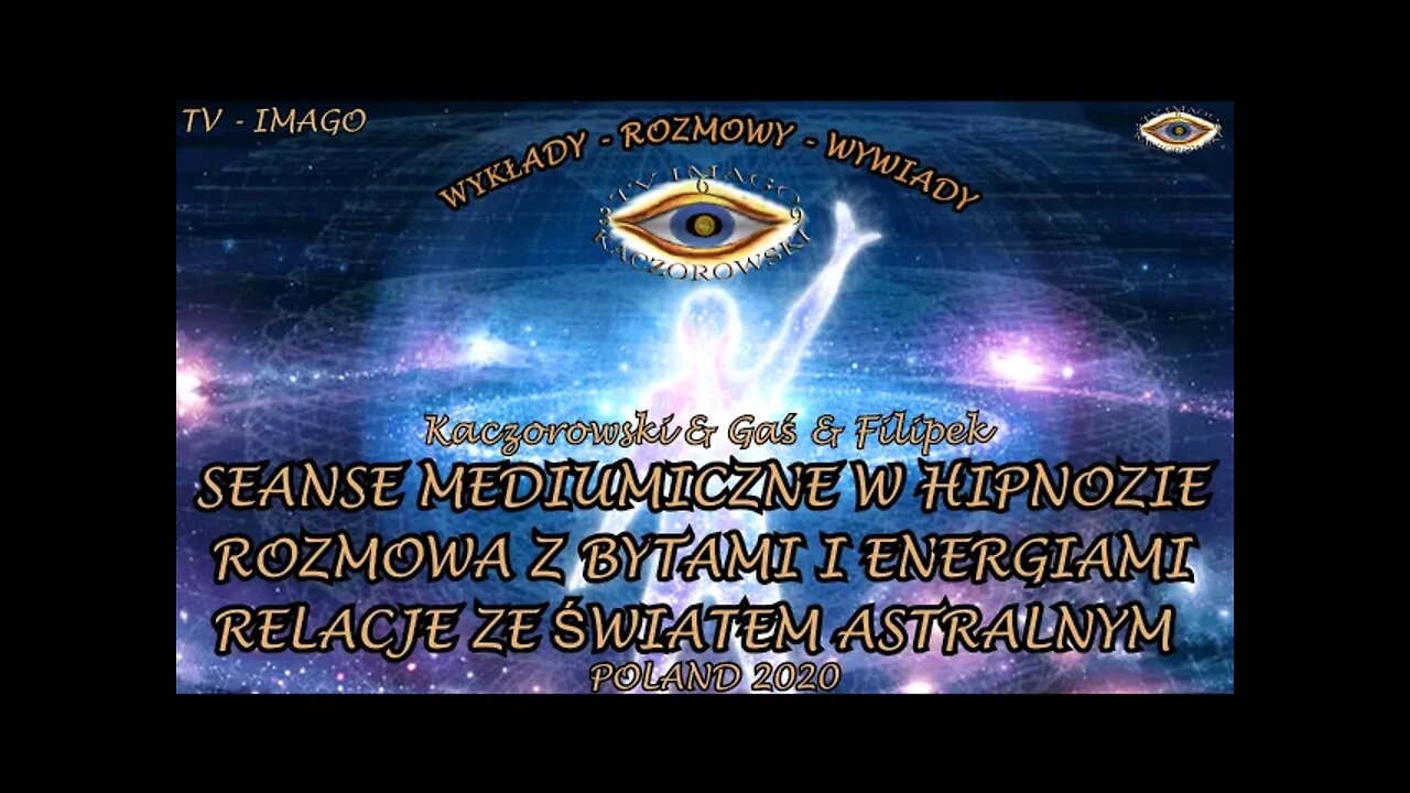 SEANSE MEDIUMICZNE W HIPNOZIE ROZMOWA Z BYTAMI I ENERGIAMI RELACJE ZE ŚWIATEM ASTRALNYM 2020TV IMAGO