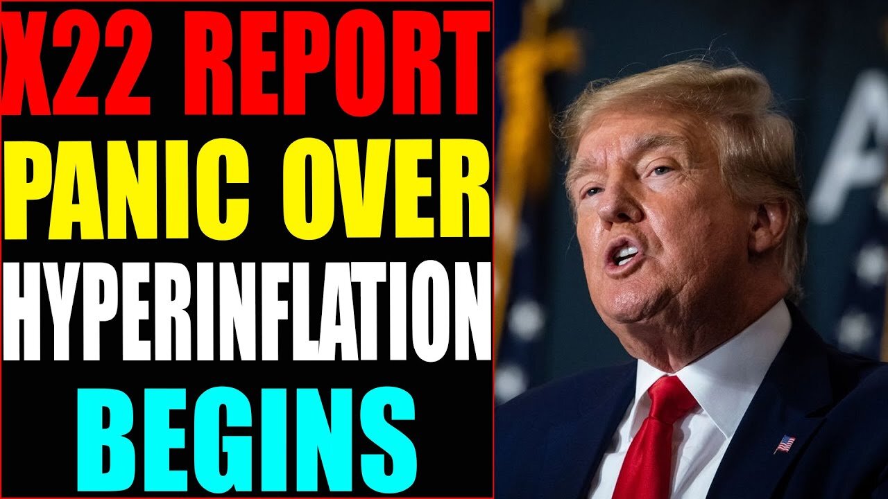 X22 REPORT! EP. 2917A - PANIC OVER HYPERINFLATION BEGINS, THIS COULD BRING DOWN THE[CB] SYSTEM