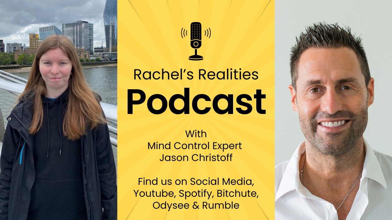 Rachel's Realities Podcast with Mind Control Expert Jason Christoff