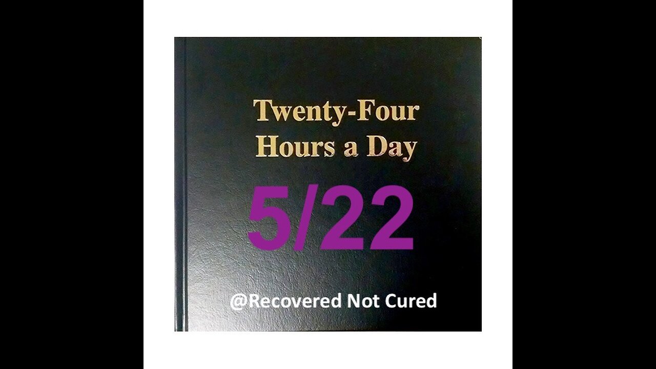 Twenty-Four Hours A Day Book Daily Reading – May 22 - A.A. - Serenity Prayer & Meditation