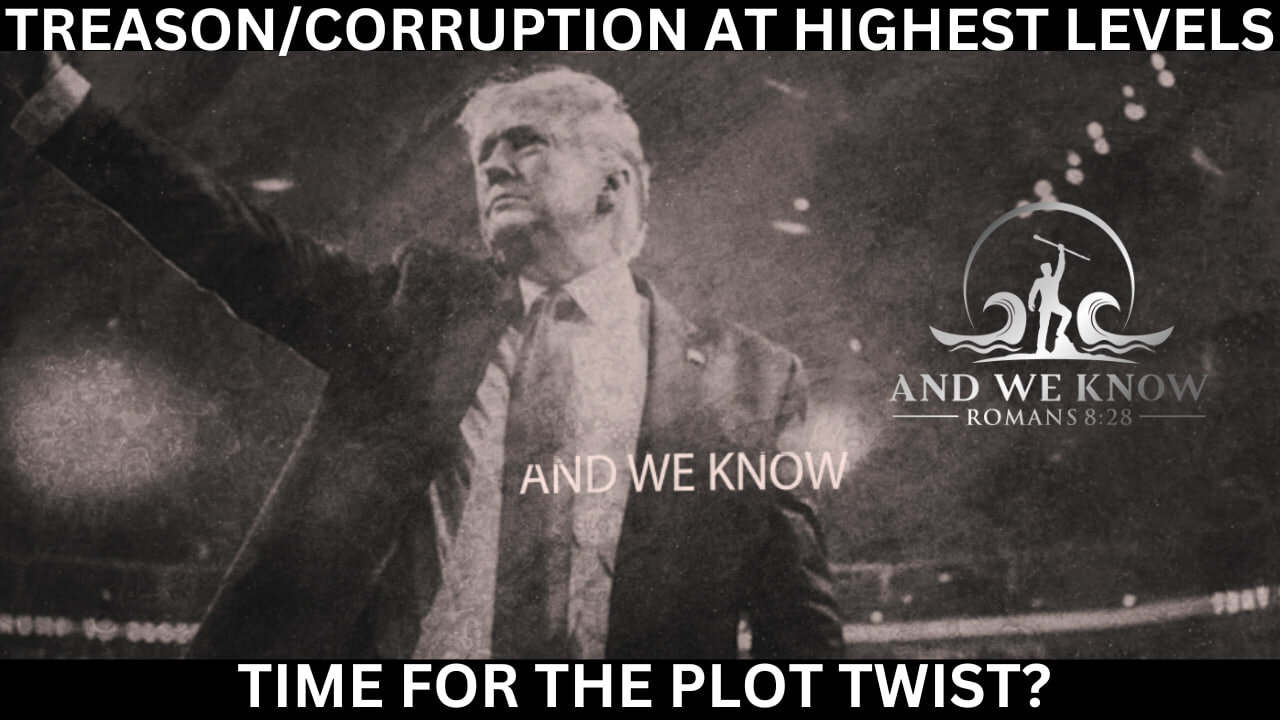 AWK - 1.16.23: TREASON at the HIGHEST LEVELS, Time for the PLOT TWIST, DOCS are HERE. PRAY!