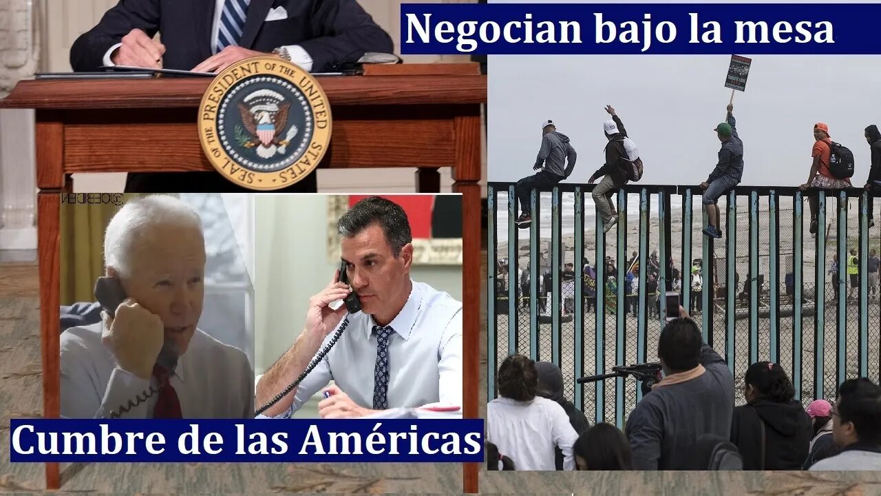 Biden negocia con Sanchéz inmigración bajo la mesa