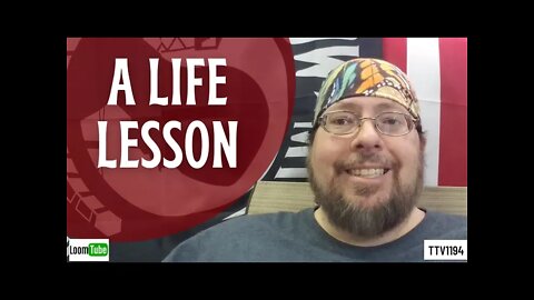 A LIFE LESSON - 033021 TTV1194