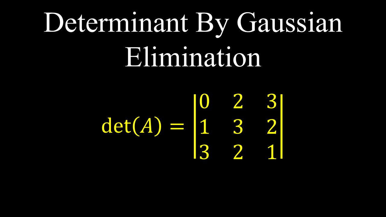 Determinant of a Matrix, Gaussian Elimination - Linear Algebra