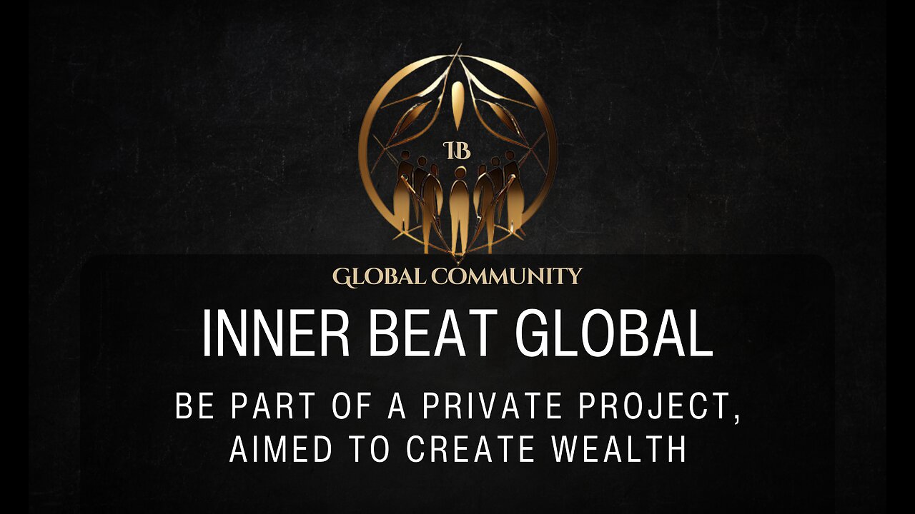Inner Beat Global - Be part of a Private Project, aimed to create Wealth