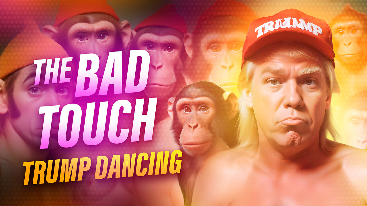 The Bad Touch | Trump Dancing