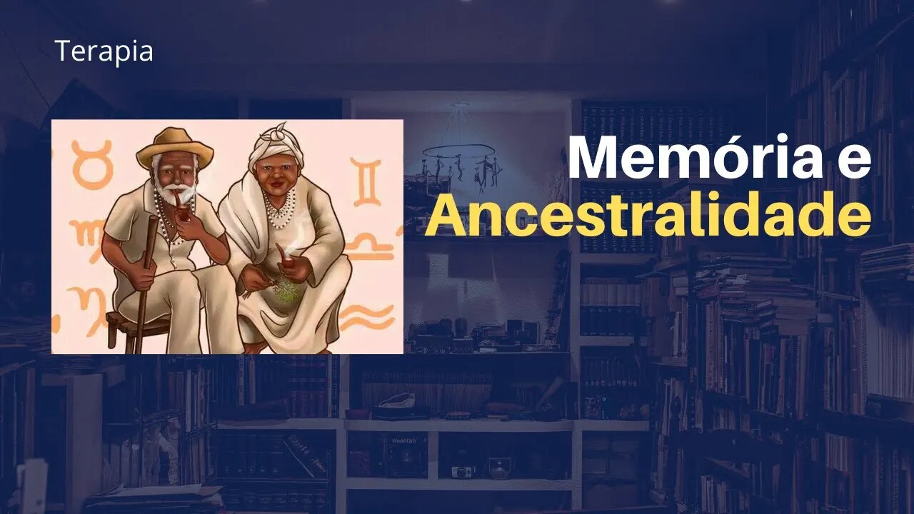 Memória e Ancestralidade