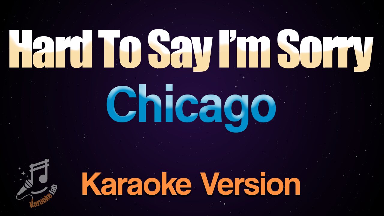 Chicago - Hard To Say I'm Sorry (Karaoke)