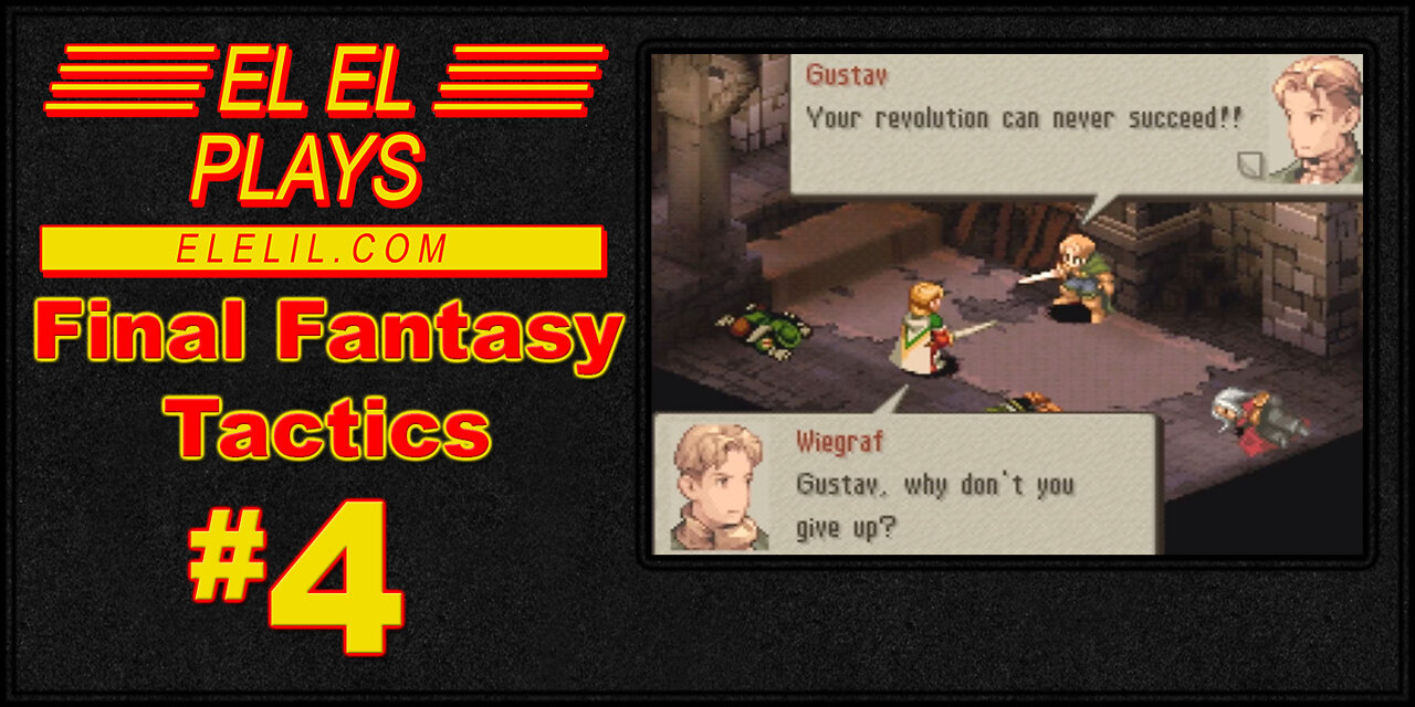 El El Plays Final Fantasy Tactics Episode 4: Erryone Getting Stabbed