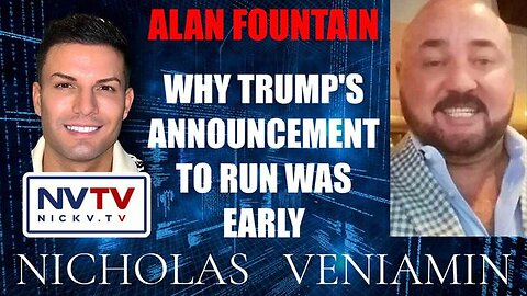 ALAN FOUNTAIN DISCUSSES WHY TRUMP'S ANNOUNCEMENT TO RUN WAS EARLY WITH NICHOLAS VENIAMIN