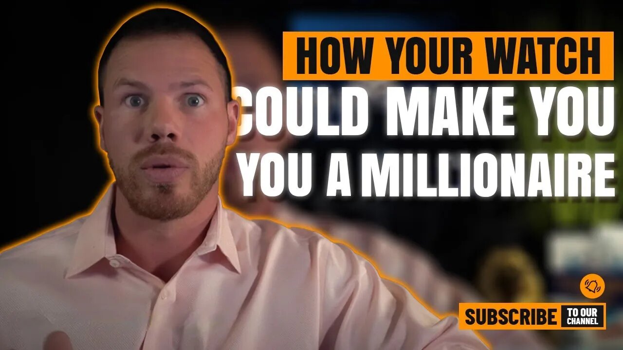 How Your Watch Could Make You a Millionaire