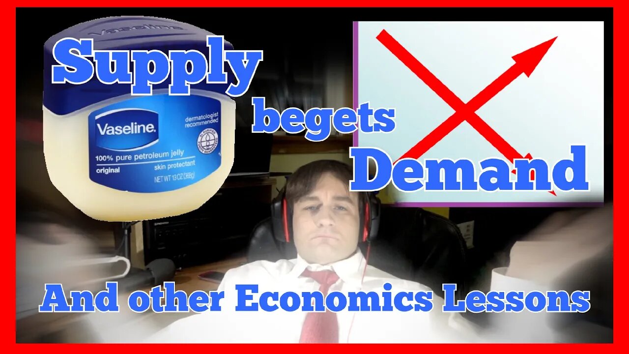 Debunking the Left: Supply begets Demand and Other Basic Economics Lessons