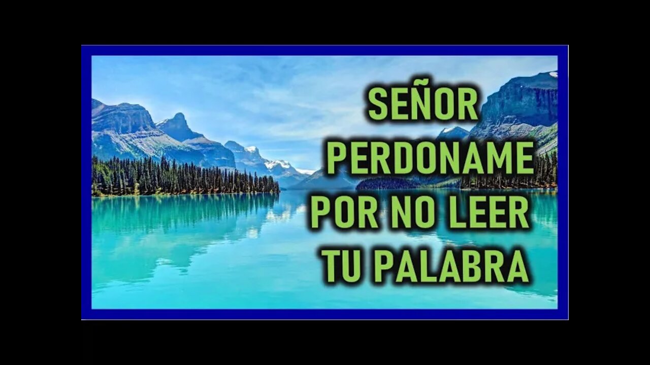 SEÑOR PERDONAME POR NO LEER TU PALABRA