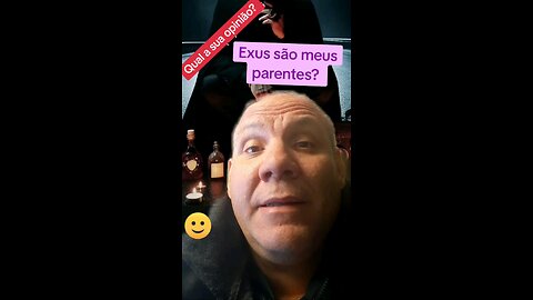 Exus são nossos parentes ?