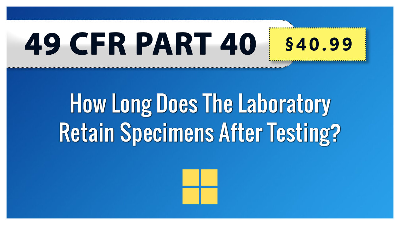 49 CFR Part 40 - §40.99 How Long Does The Laboratory Retain Specimens After Testing?