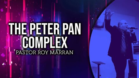 The Peter Pan Complex - Pastor Roy Marran #sermon #preaching #upci #apostolic