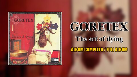 Goretex - The Art of Dying (2004) | (ÁLBUM COMPLETO) | (FULL ALBUM)