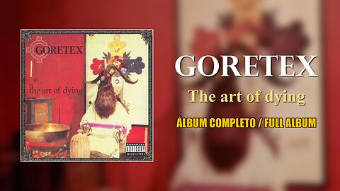 Goretex - The Art of Dying (2004) | (ÁLBUM COMPLETO) | (FULL ALBUM)