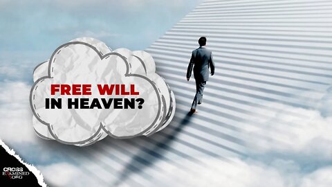 Will we have free will in Heaven?