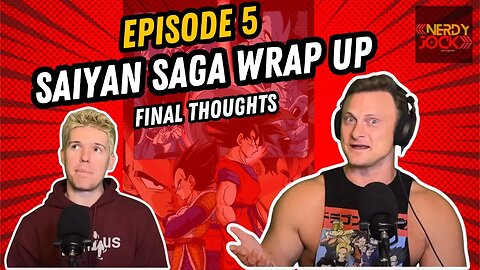 Dragon Ball Z Mega Podcast: EP 5 - Saiyan Saga Wrap Up!