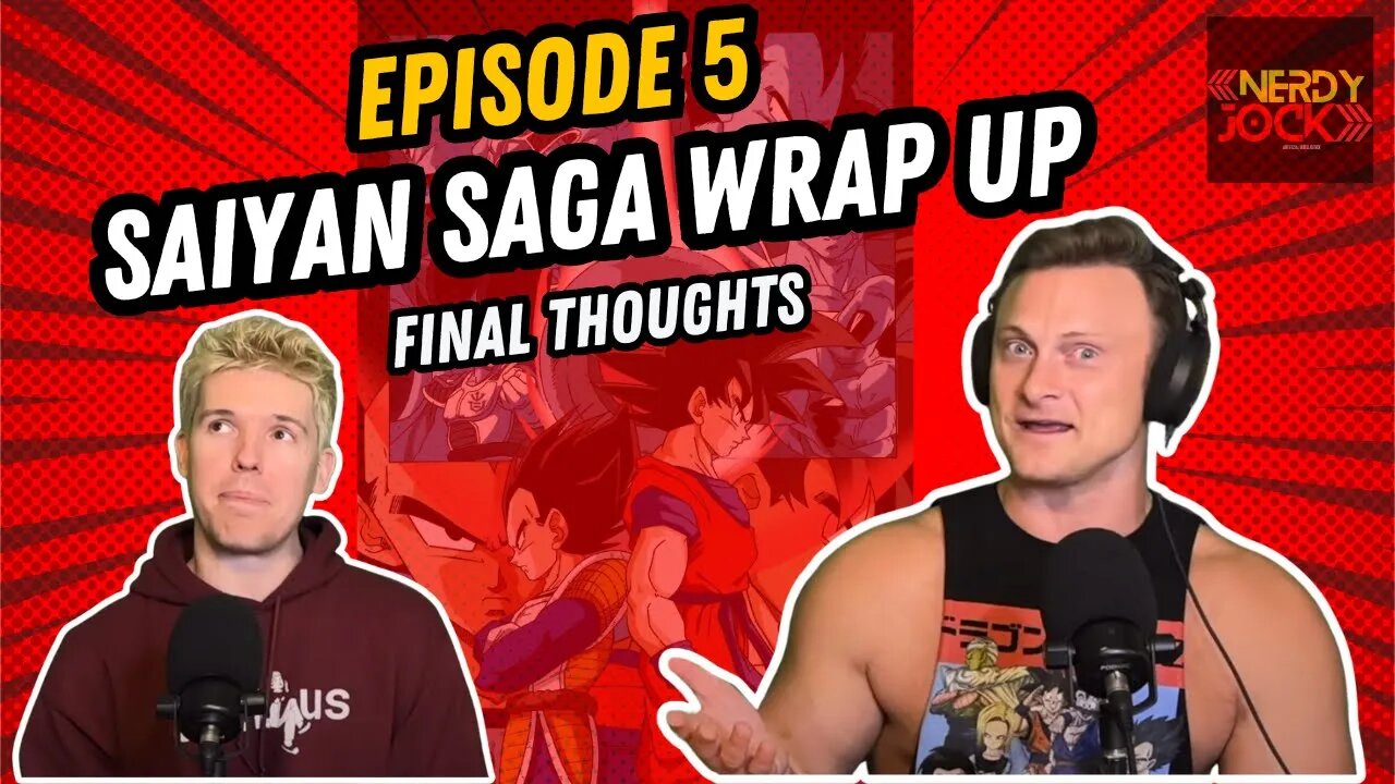 Dragon Ball Z Mega Podcast: EP 5 - Saiyan Saga Wrap Up!