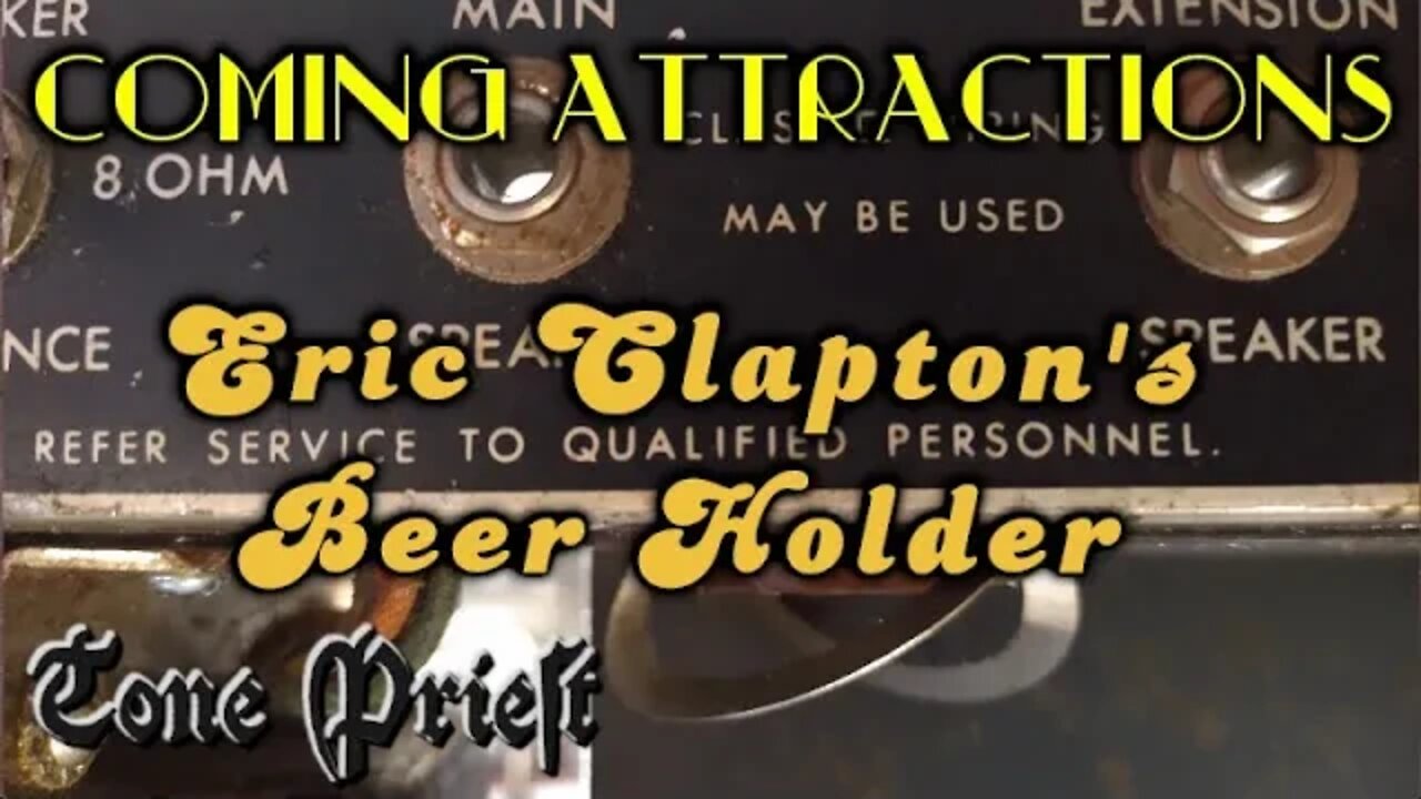 ERIC CLAPTON'S BEER HOLDER - TONE PRIEST COMING ATTRACTIONS