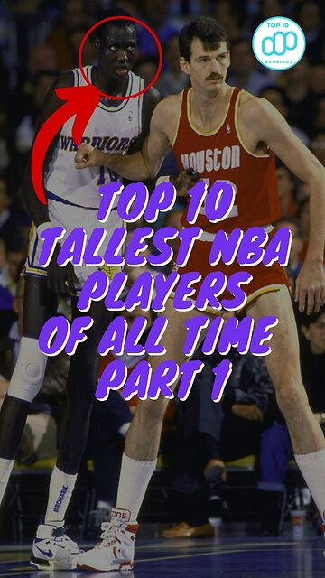 Top 10 Tallest NBA Players of All Time Part 1 #nbaplayers #nba #basketball #nbabasketball