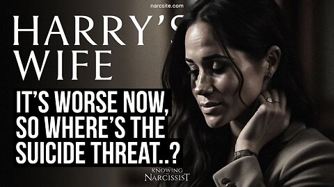 Meghan Markle : It's Worse Now, So Where's The Suicide Threat?