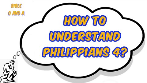 Understanding Philippians 4