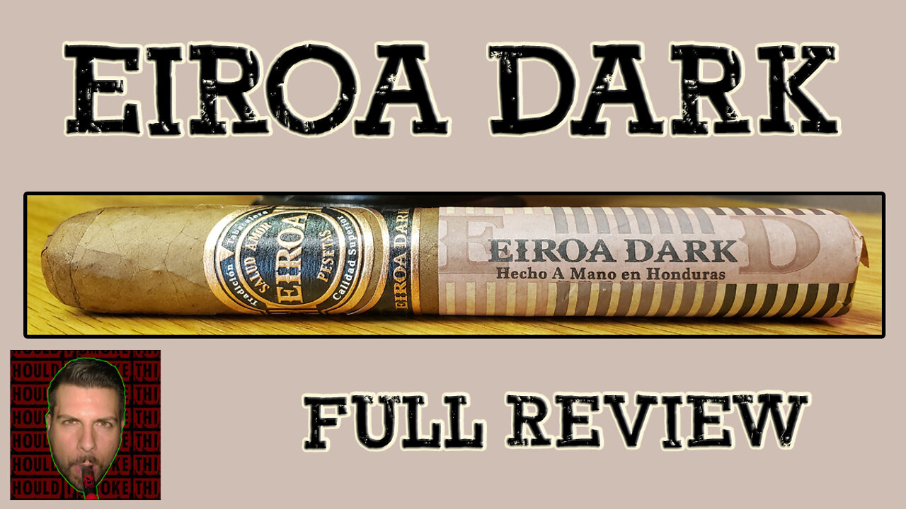 Eiroa Dark (Full Review) - Should I Smoke This