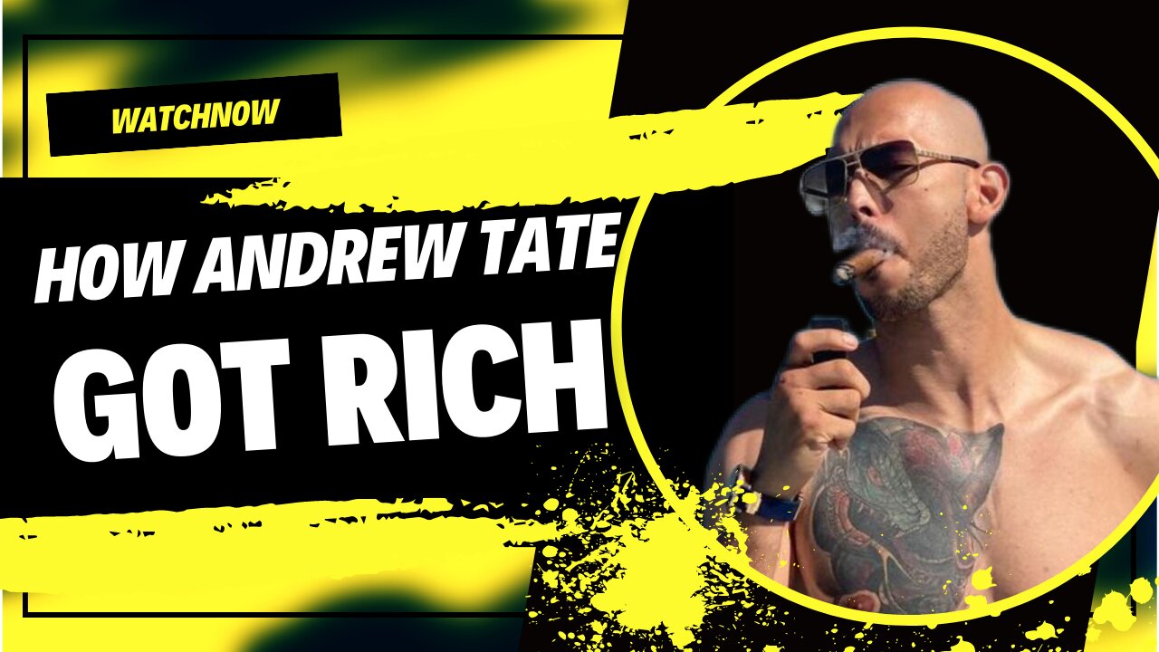 How Andrew Tate Got Rich