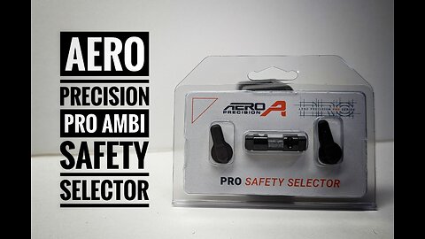 Aero Precision Pro Ambi Safety Selector Review