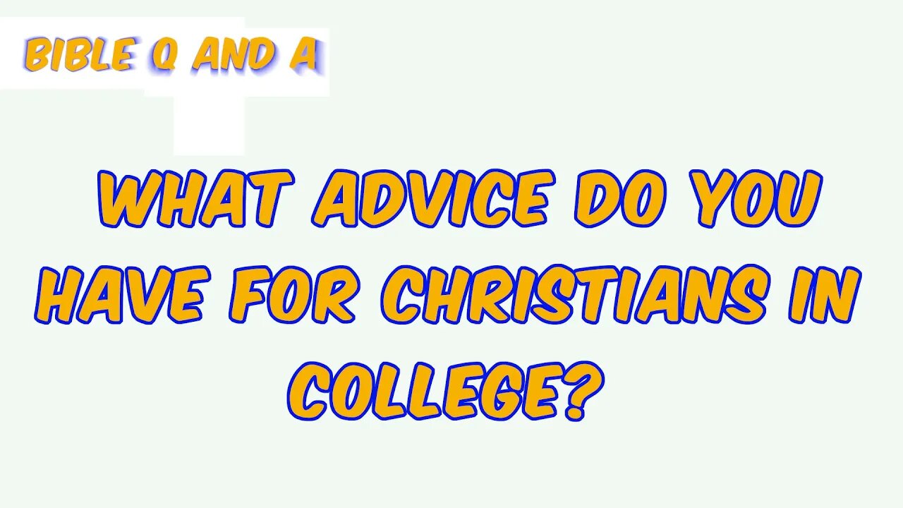 Advice for Christian College Students