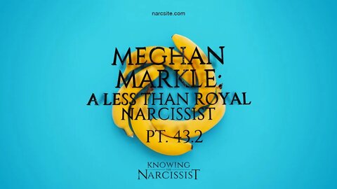 Meghan Markle : A Less Than Royal Narcissist Part 43.2